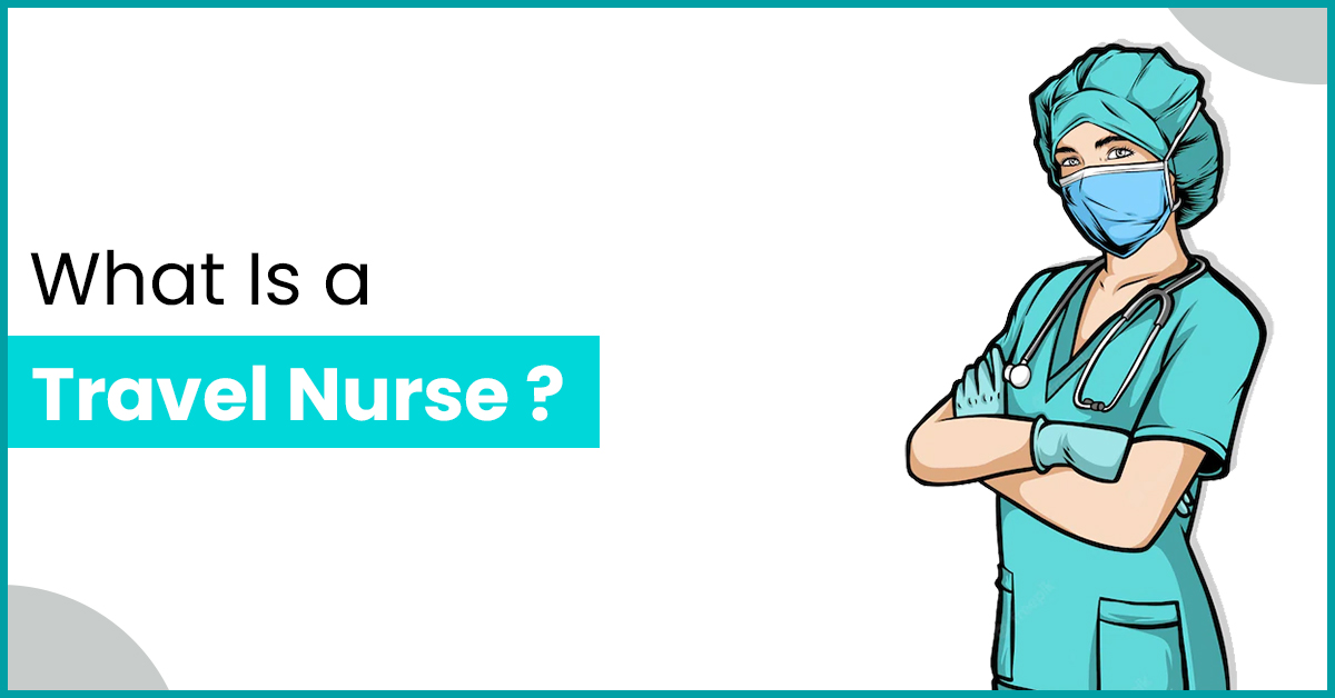 What is a travel nurse?