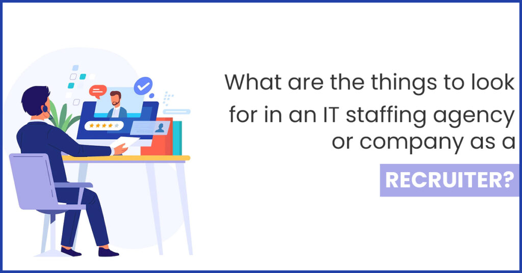 things to look for in an IT staffing agency