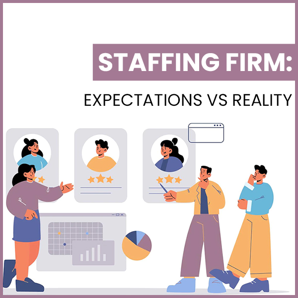 Staffing Firm: Expectations vs Reality