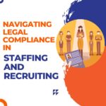 Navigating legal compliance in staffing and recruiting