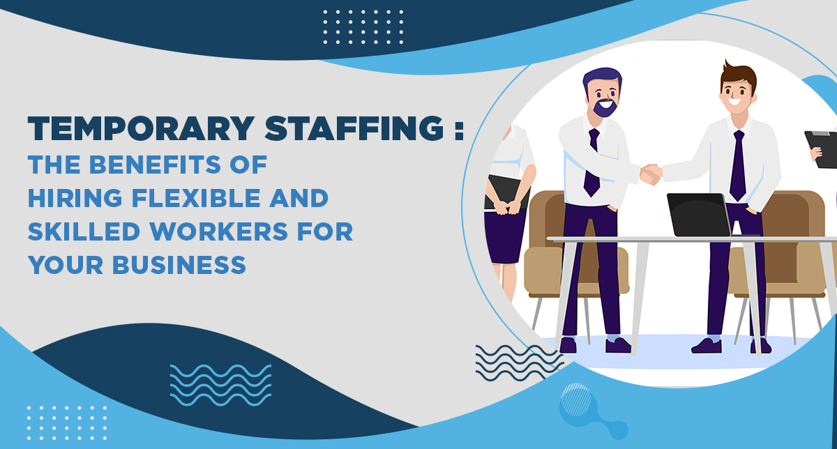 Benefits of Hiring Flexible and Skilled Workers