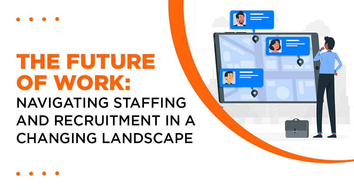 Navigating Staffing and Recruitment