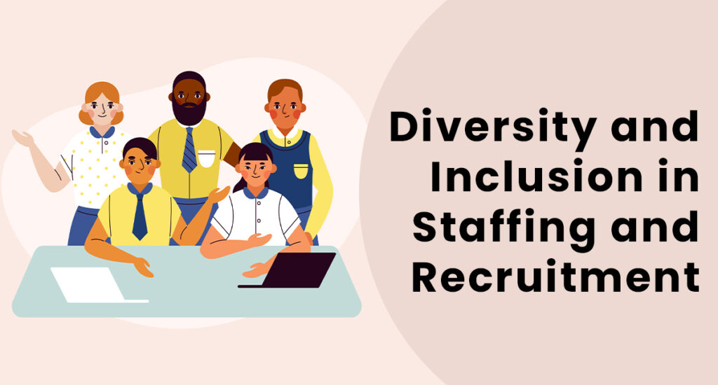 Diversity and Inclusion in Staffing and Recruitment