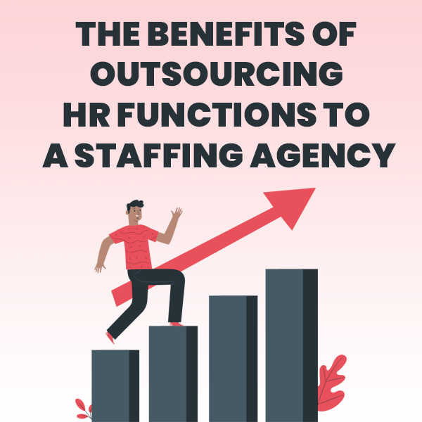 The Benefits of Outsourcing HR Functions to a Staffing Agency
