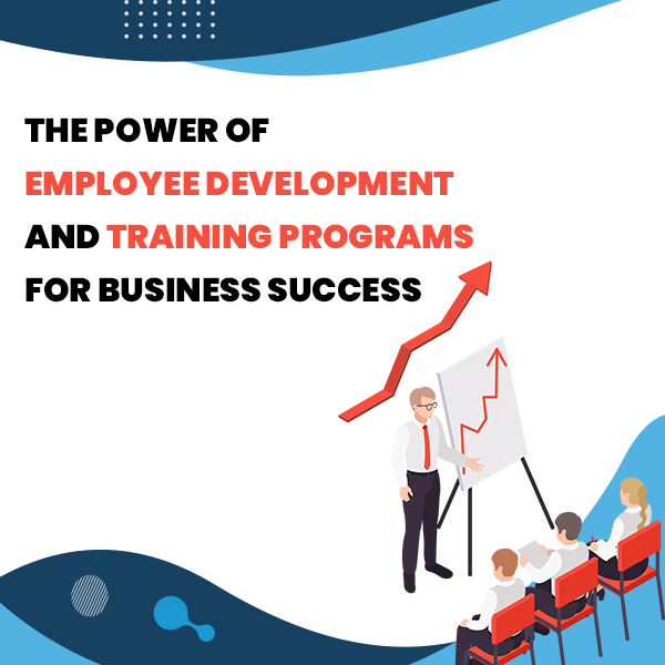 The Power of Employee Development and Training Programs for Business Success