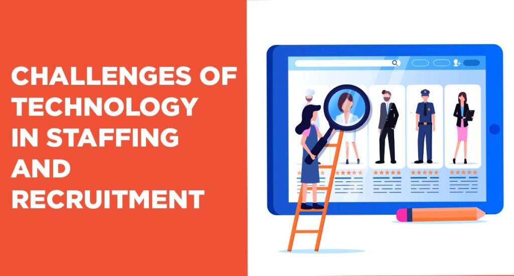 Challenges of Technology in Staffing and Recruitment