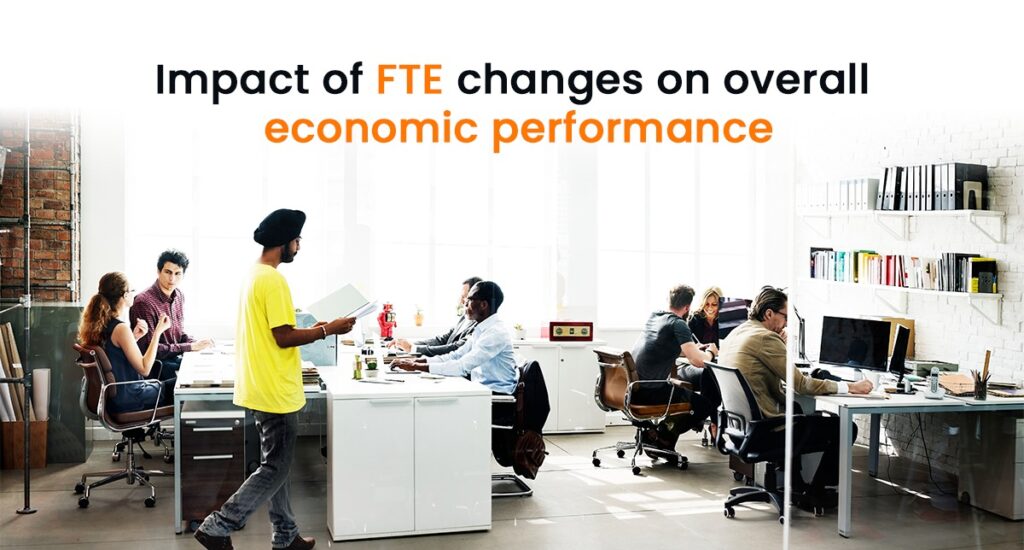 Impact of FTE changes on overall economic performance
