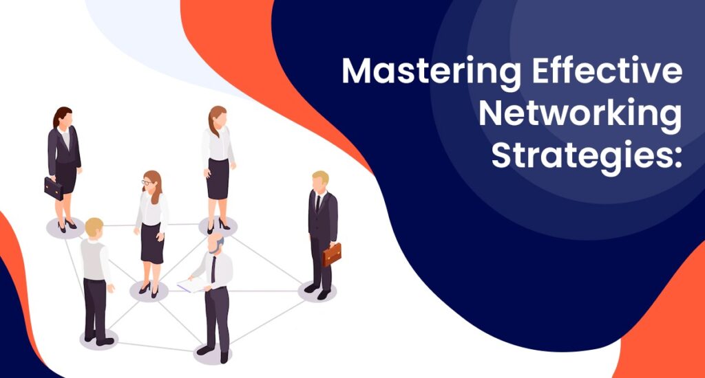 Mastering Effective Networking Strategies