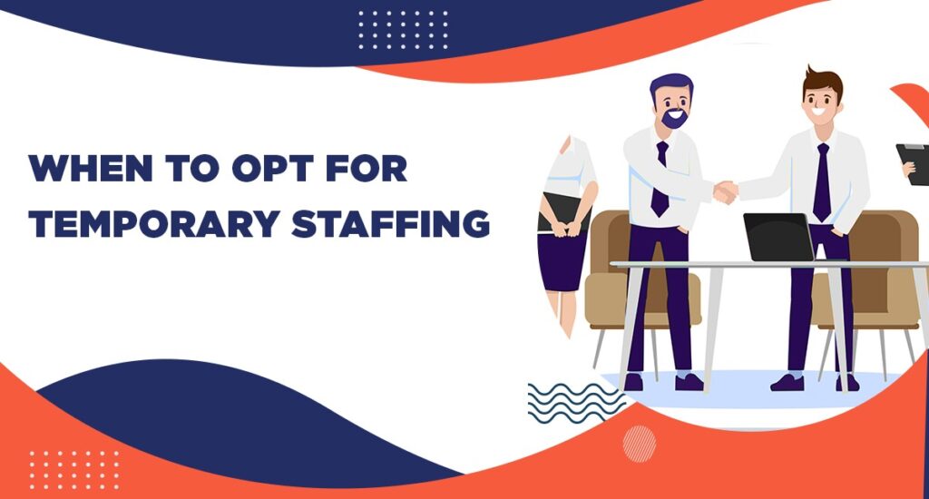 When to Opt for Temporary Staffing